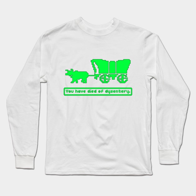 You Have Died of Dysentery Long Sleeve T-Shirt by bakru84